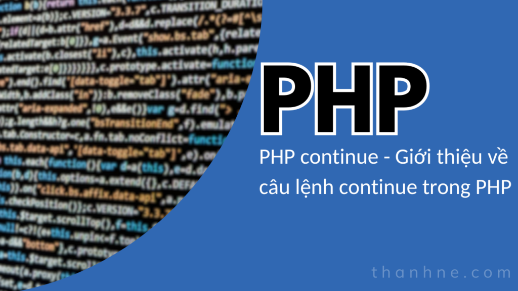 PHP continue - Giới thiệu về câu lệnh continue trong PHP