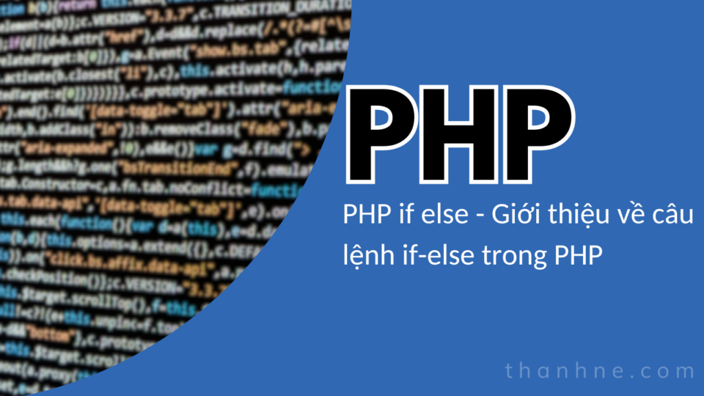 PHP if else - Giới thiệu về câu lệnh if-else trong PHP