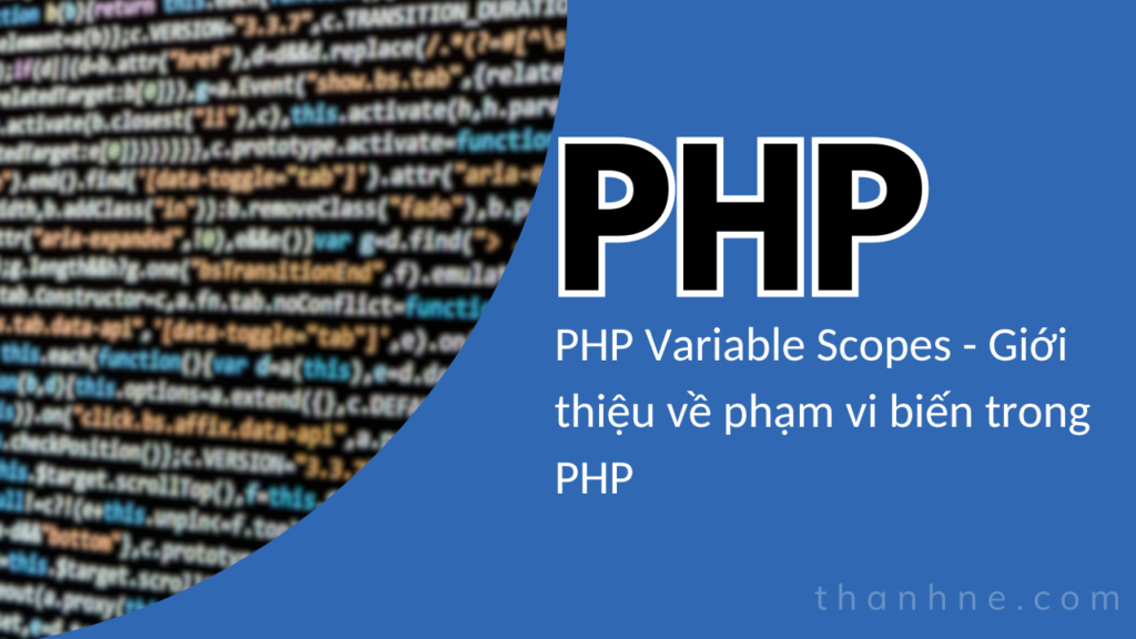 PHP Variable Scopes - Giới thiệu về phạm vi biến trong PHP