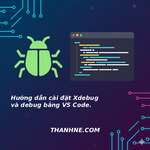 Debug PHP với Xdebug trong VS Code – Hướng dẫn từng bước
